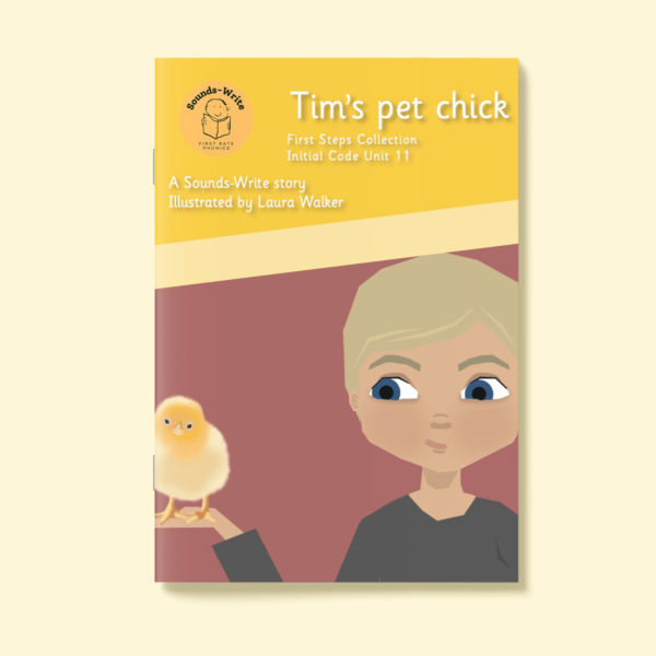 Cover for the book 'Tim's Pet Chick' First Steps Collection Initial Code Unit 11.